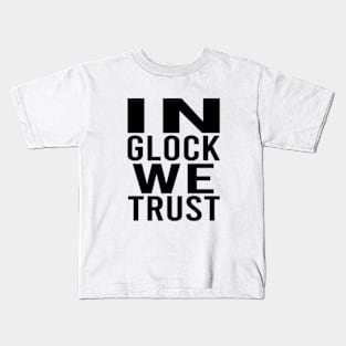 In Glock We Trust Kids T-Shirt